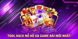 Tool Hack Nổ Hũ 68 game bài Mới Nhất